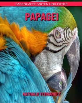 Paperback Papagei: Sagenhafte Fakten und Fotos [German] Book
