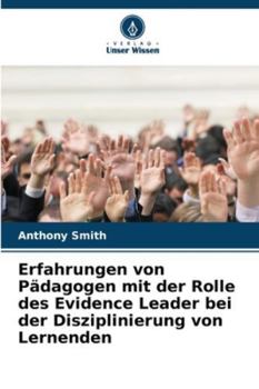Erfahrungen von Pädagogen mit der Rolle des Evidence Leader bei der Disziplinierung von Lernenden (German Edition)