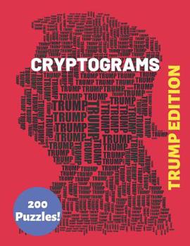Paperback Cryptograms Trump Edition 200 Puzzles: Patriotic and Humorous Cryptograms for The Whole Family (Trump Gifts to Help Keep You Sharp) [Large Print] Book