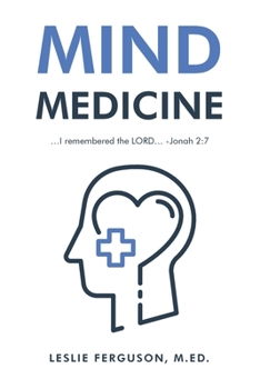 Paperback Mind Medicine: ...I remembered the LORD... -Jonah 2 Book