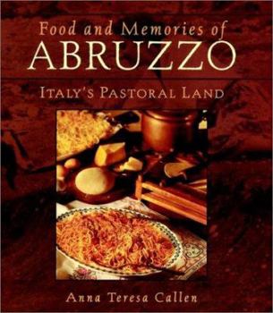 Hardcover Food and Memories of Abruzzo: Italy's Pastoral Land Book
