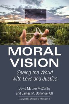 Paperback Moral Vision: Seeing the World with Love and Justice Book