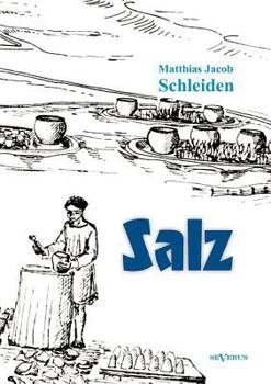 Paperback Salz: seine Geschichte, seine Symbolik und seine Bedeutung im Menschenleben. Eine monographische Skizze [German] Book