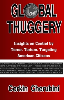 Paperback Global Thuggery: Insights on Control by Terror, Torture, Targeting American Citizens Book