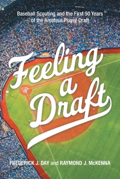 Paperback Feeling a Draft: Baseball Scouting and the First 50 Years of the Amateur Player Draft Book
