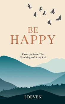 Paperback Be Happy: Excerpts from The Teachings of Sung Zui Book