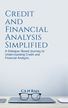 Credit and Financial Analysis Simplified: A Dialogue-Based Journey to Understanding Credit and Financial Analysis