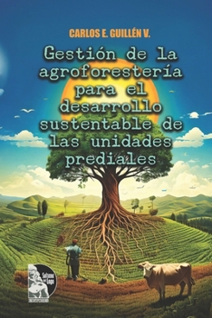 Paperback Gestión de la agroforestería para el desarrollo sustentable de las unidades prediales [Spanish] Book