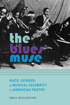 Paperback The Blues Muse: Race, Gender, and Musical Celebrity in American Poetry Book