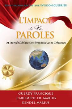 Paperback L'Impact de Vos Paroles: 21 Jours de Déclarations Prophétiques et Créatrices (French Edition) [French] Book