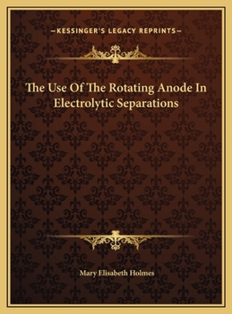 The Use of the Rotating Anode in Electrolytic Separations: Thesis