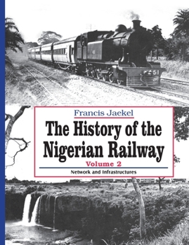 Paperback The History of Nigerian Railway. Vol 2: Network and Infrastructure Book