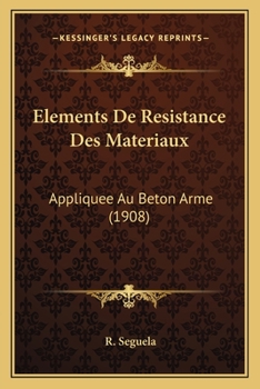 Paperback Elements De Resistance Des Materiaux: Appliquee Au Beton Arme (1908) [French] Book