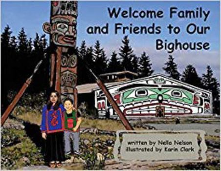 Perfect Paperback Welcome Family and Friends to Our Bighouse (Native Indian Potlatch) Book