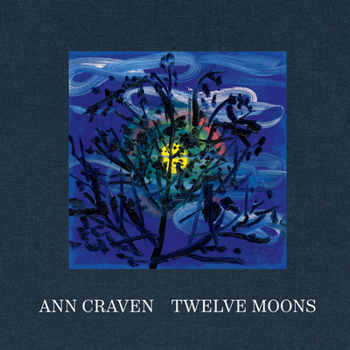 Hardcover Ann Craven: Twelve Moons Book