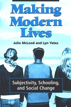 Making Modern Lives: Subjectivity, Schooling, And Social Change (Suny Series, Power, Social Identity, and Education)