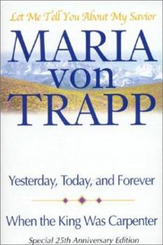 Hardcover Let Me Tell You about My Savior: Yesterday, Today and Forever/When the King Was Carpenter Book