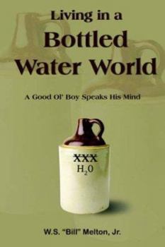 Paperback Living in a Bottled Water World: A Good Ol' Boy Speaks His Mind Book