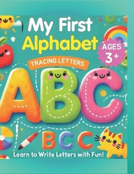 Paperback My First Alphabet: Learn To Write Letters With Fun! Book
