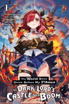 Paperback The World Bows Down Before My Flames, Vol. 1 (Novel): The Dark Lord's Castle Goes Boom Book
