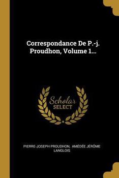 Paperback Correspondance De P.-j. Proudhon, Volume 1... [French] Book