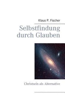 Paperback Selbstfindung durch Glauben: Christsein als Alternative [German] Book