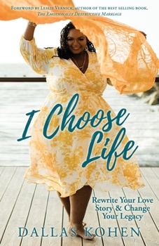 I Choose Life: Rewrite Your Love Story & Change Your Legacy