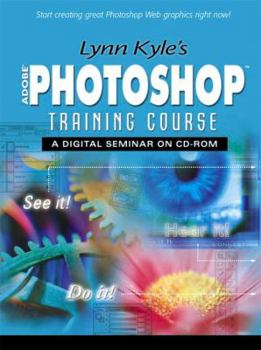 Hardcover Lynn Kyle's Photoshop Training Course: A Digital Seminar on CD-ROM Book