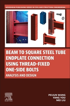 Paperback Beam to Square Steel Tube Endplate Connection Using Thread-Fixed One-Side Bolts: Analysis and Design Book