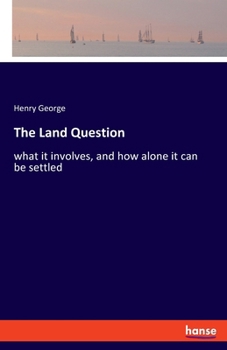 Paperback The Land Question: what it involves, and how alone it can be settled Book