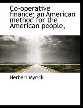 Co-Operative Finance; an American Method for the American People