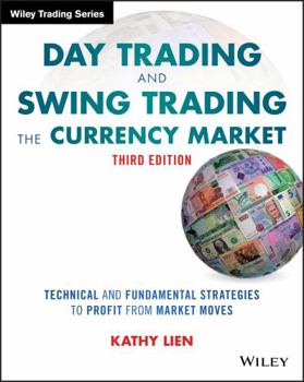 Paperback Day Trading and Swing Trading the Currency Market: Technical and Fundamental Strategies to Profit from Market Moves Book