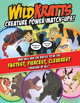 Paperback Wild Kratts Creature Power Match-Ups!: Who Will Win the Battle to Be the Fastest, Fiercest, Cleverest Creature of All? Book