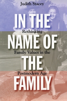 Paperback In the Name of the Family: Rethinking Family Values in the Postmodern Age Book