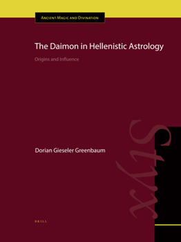 Hardcover The Daimon in Hellenistic Astrology: Origins and Influence Book