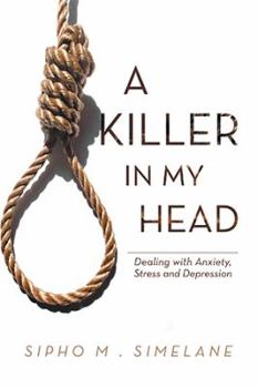 Paperback A Killer in My Head: Dealing with Anxiety, Stress and Depression Book