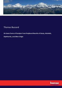 Paperback On Some Forms of Paralysis From Peripheral Neuritis of Gouty, Alcoholic, Diphtheritic, and Other Origin Book