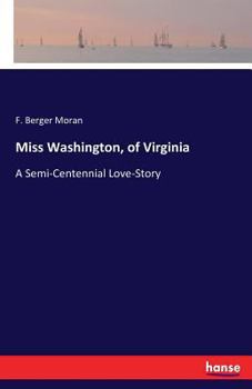Miss Washington Of Virginia: A Semi-Centennial Love-Story (1893)