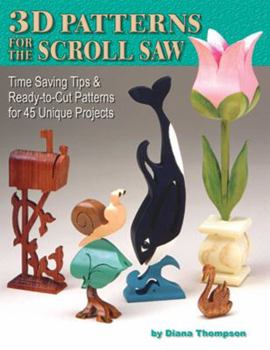 Paperback 3-D Patterns for the Scroll Saw: Time-Saving Tips & Ready-To-Cut Patterns for 44 Unique Projects Book