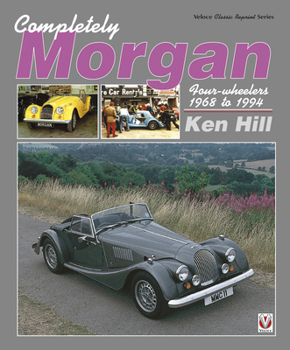 Paperback Completely Morgan: Four-Wheelers 1968 to 1994 Book