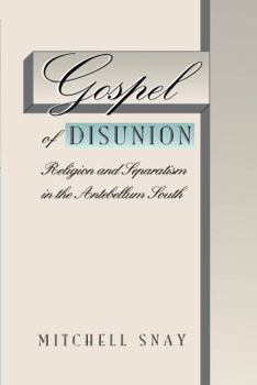 Paperback Gospel of Disunion: Religion and Separatism in the Antebellum South Book