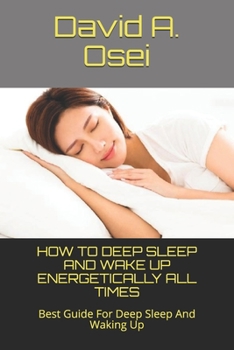 Paperback How to Deep Sleep and Wake Up Energetically All Times: Best Guide For Deep Sleep And Waking Up Book