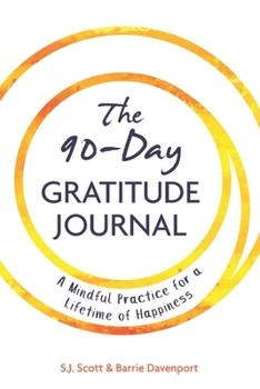 Paperback The 90-Day Gratitude Journal: A Mindful Practice for Lifetime of Happiness Book