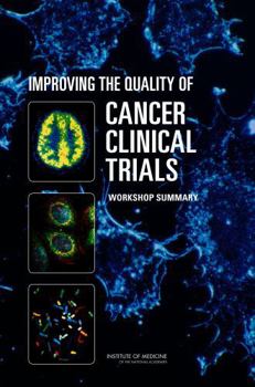 Paperback Improving the Quality of Cancer Clinical Trials: Workshop Summary Book