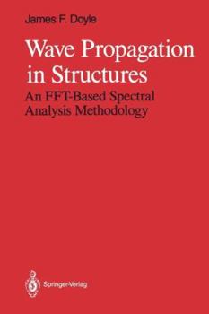 Paperback Wave Propagation in Structures: An Fft-Based Spectral Analysis Methodology Book