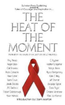 Paperback The Heat of the Moment: Inspired by the Heroes of the 2007 San Diego Wildfires Book