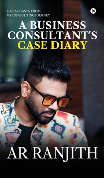 Hardcover A Business Consultant's Case Diary: 21 real cases from my consulting journey Book