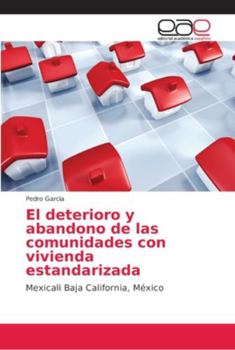 Paperback El deterioro y abandono de las comunidades con vivienda estandarizada [Spanish] Book