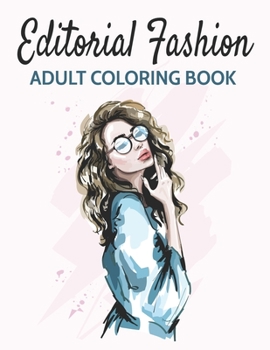 Editorial Fashion: Adult Coloring Book for Women Featuring Fashion Illustrator Coloring Pages for Adult Relaxation Activities