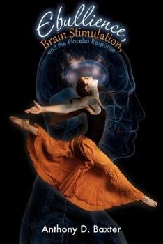 Paperback Ebullience, Brain Stimulation, and the Placebo Response: Evidence and Proposals Book